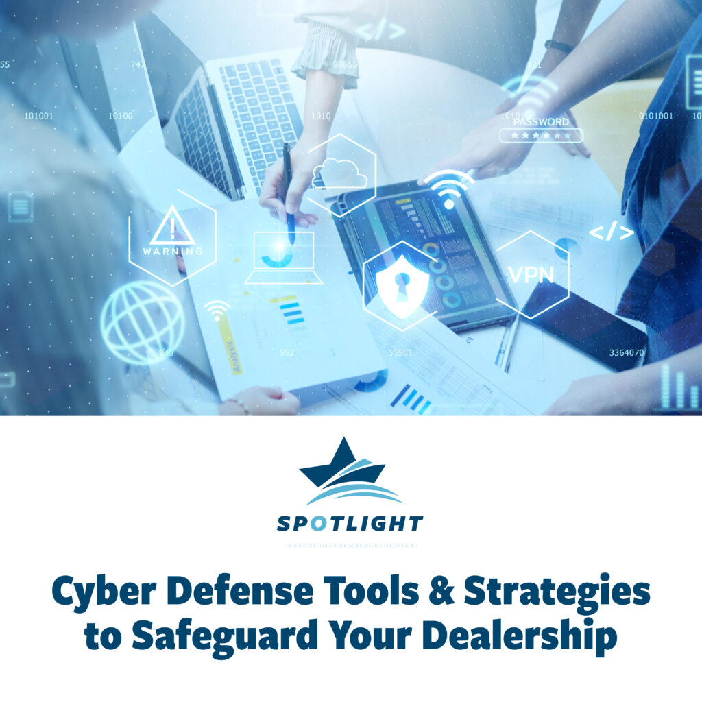 Cyber Defense Tools and Strategies to Safeguard Your Dealership